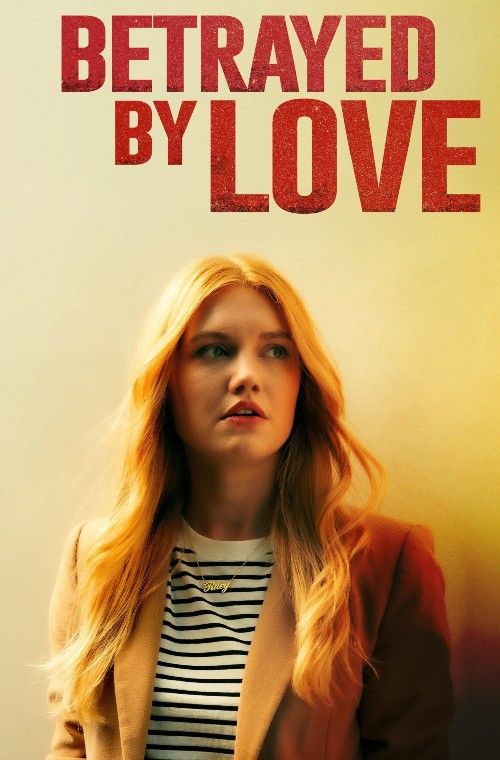 poster of Betrayed by Love (2024) Hollywood English Movie