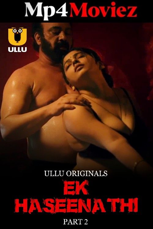 Ek Haseena Thi (2024) Part 2 Hindi Ullu Web Series download full movie