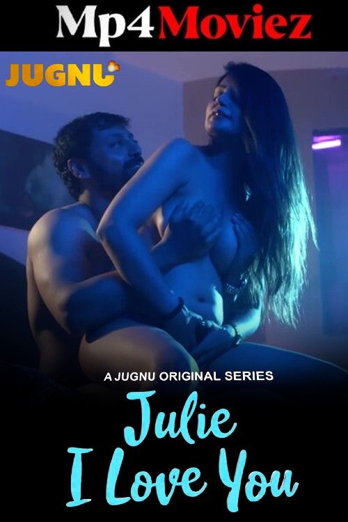 Julie I Love You (2024) S01 Part 1 Hindi Jugnu Web Series