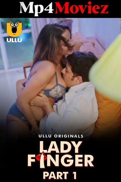 Lady Finger (2023) Part 1 Hindi Ullu Web Series download full movie