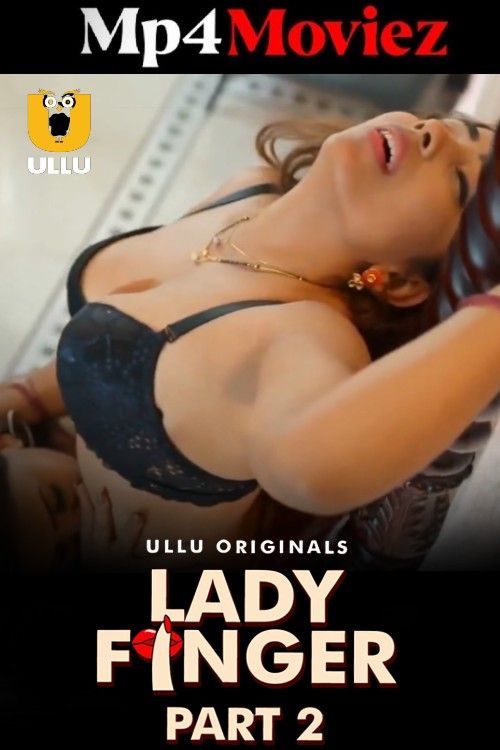 Lady Finger (2023) Part 2 Hindi Ullu Web Series download full movie